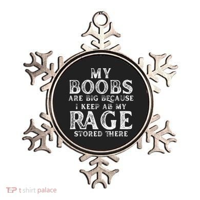 My Boobs Are Big Because I Keep All My Rage Stored There Ornament