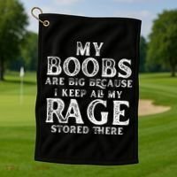 My Boobs Are Big Because I Keep All My Rage Stored There Golf Towel thumb 1