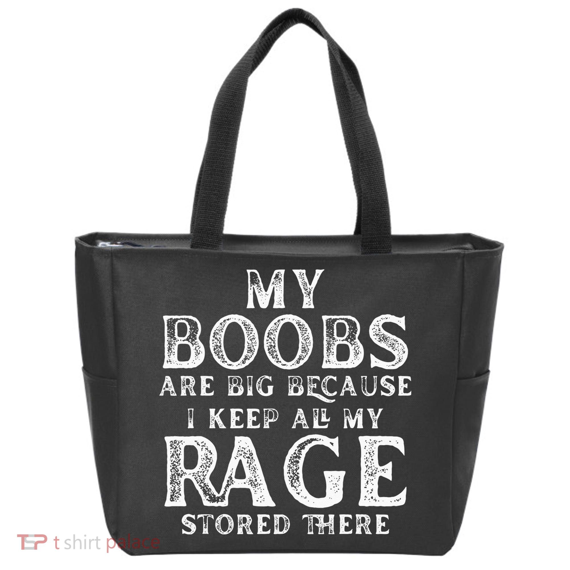 My Boobs Are Big Because I Keep All My Rage Stored There Tote Bag