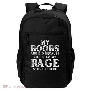 My Boobs Are Big Because I Keep All My Rage Stored There Funny Backpack