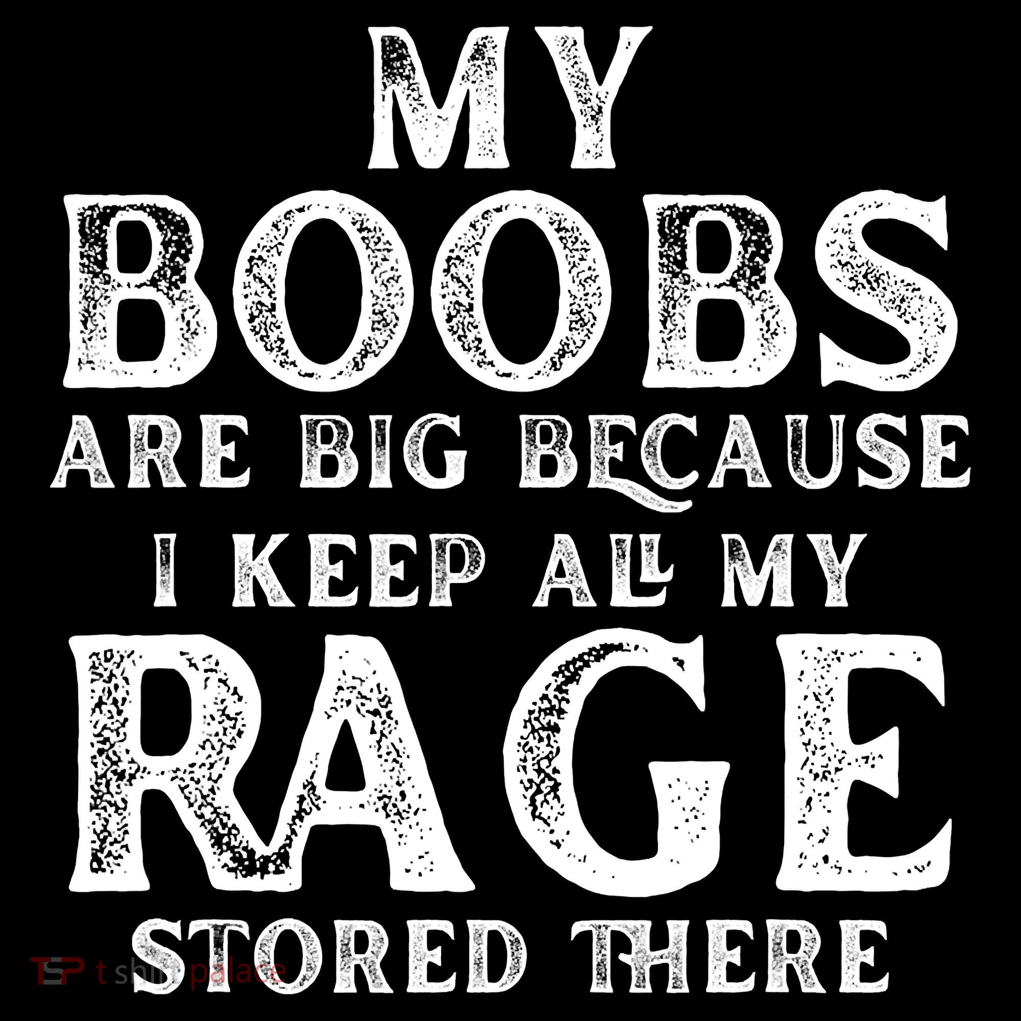 My Boobs Are Big Because I Keep All My Rage Stored There Funny Coffee Mug