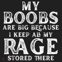 My Boobs Are Big Because I Keep All My Rage Stored There Funny Tumbler thumb 3