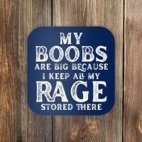 My Boobs Are Big Because I Keep All My Rage Stored There Funny Coaster thumb 0