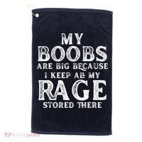 My Boobs Are Big Because I Keep All My Rage Stored There Funny Golf Towel thumb 0