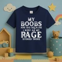 My Boobs Are Big Because I Keep All My Rage Stored There Funny Toddler T-Shirt thumb 3