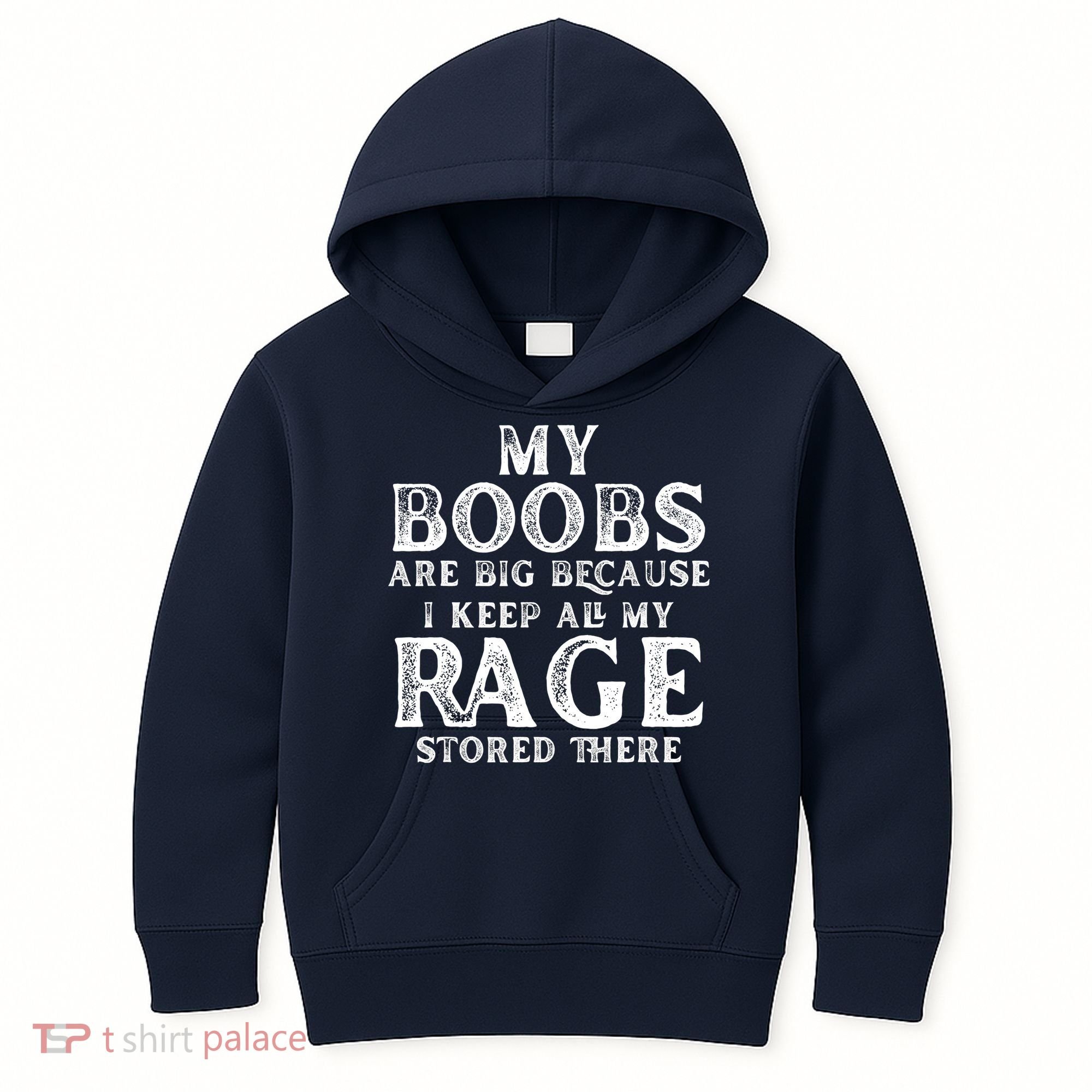 My Boobs Are Big Because I Keep All My Rage Stored There Funny Kids Hoodie