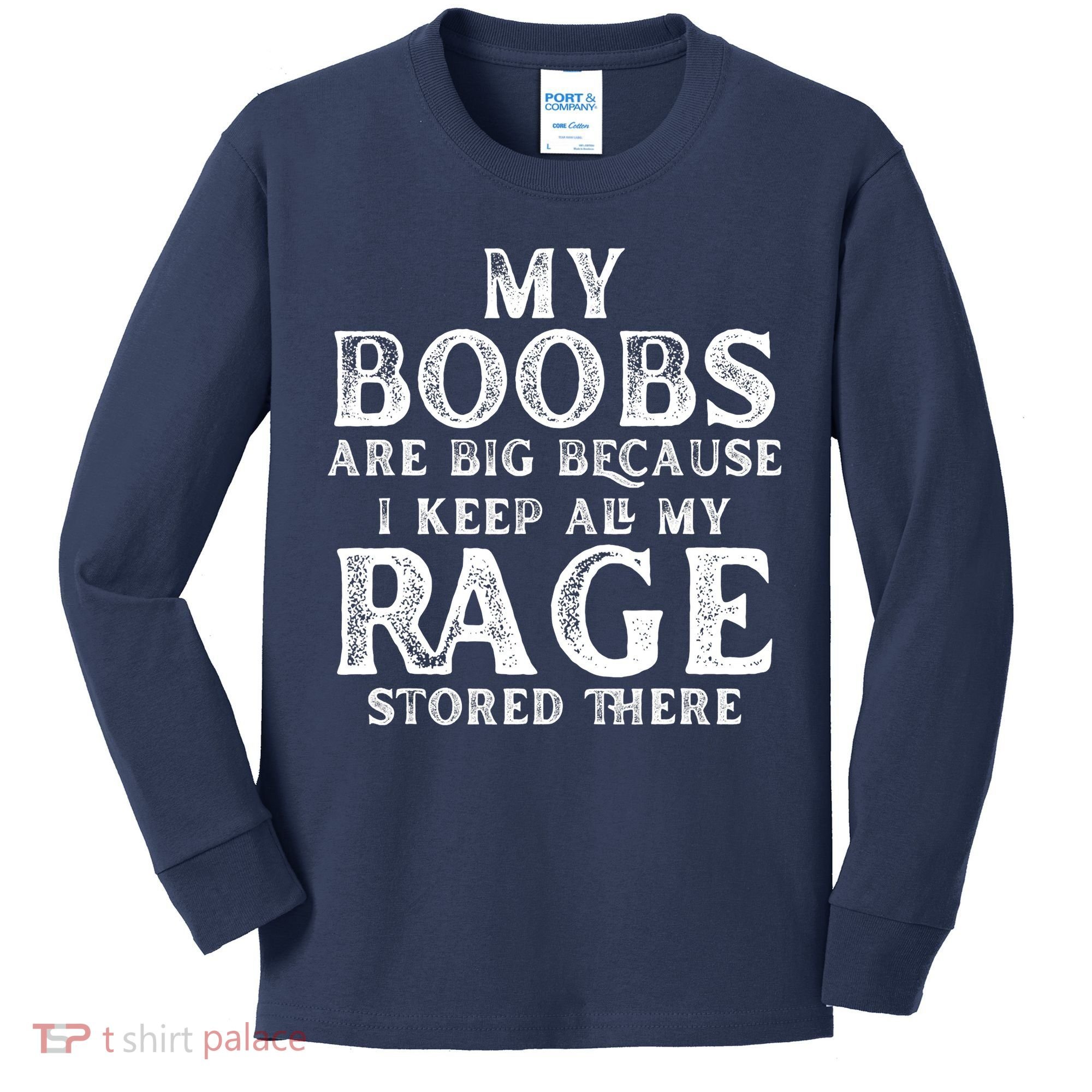 My Boobs Are Big Because I Keep All My Rage Stored There Funny Kids Long Sleeve Shirt
