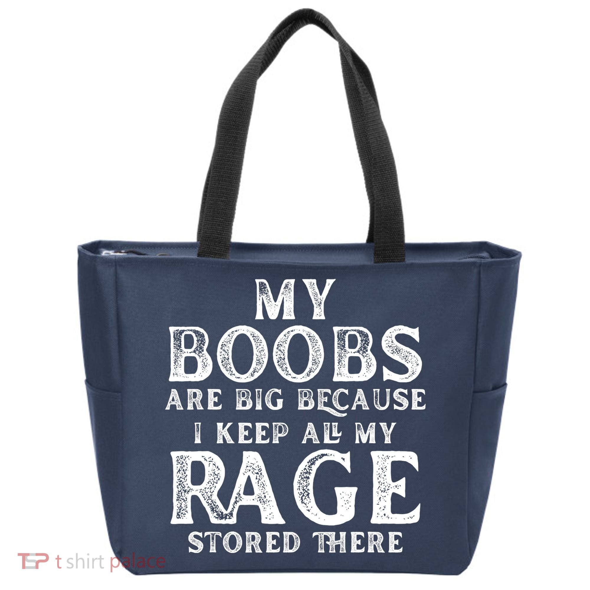 My Boobs Are Big Because I Keep All My Rage Stored There Funny Tote Bag