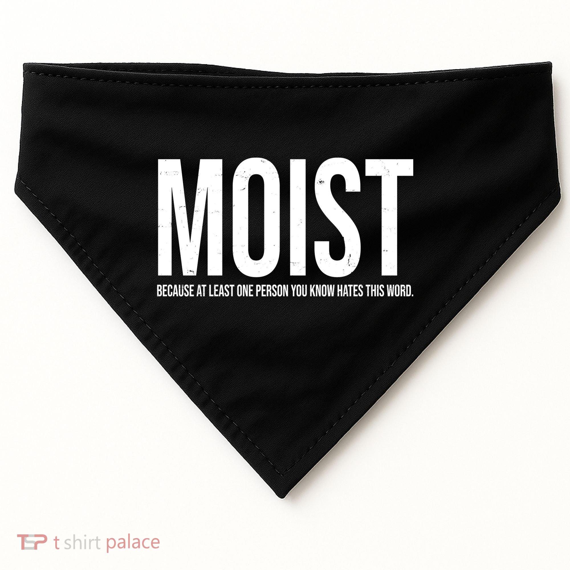 MOIST Because At Least One Person You Know Hates This Word USA-Made Doggie Bandana