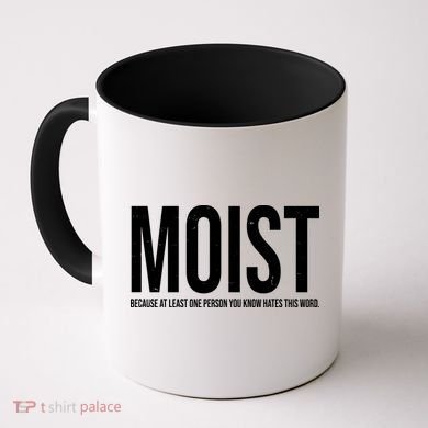 MOIST Because At Least One Person You Know Hates This Word Coffee Mug