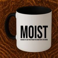 MOIST Because At Least One Person You Know Hates This Word Coffee Mug thumb 2