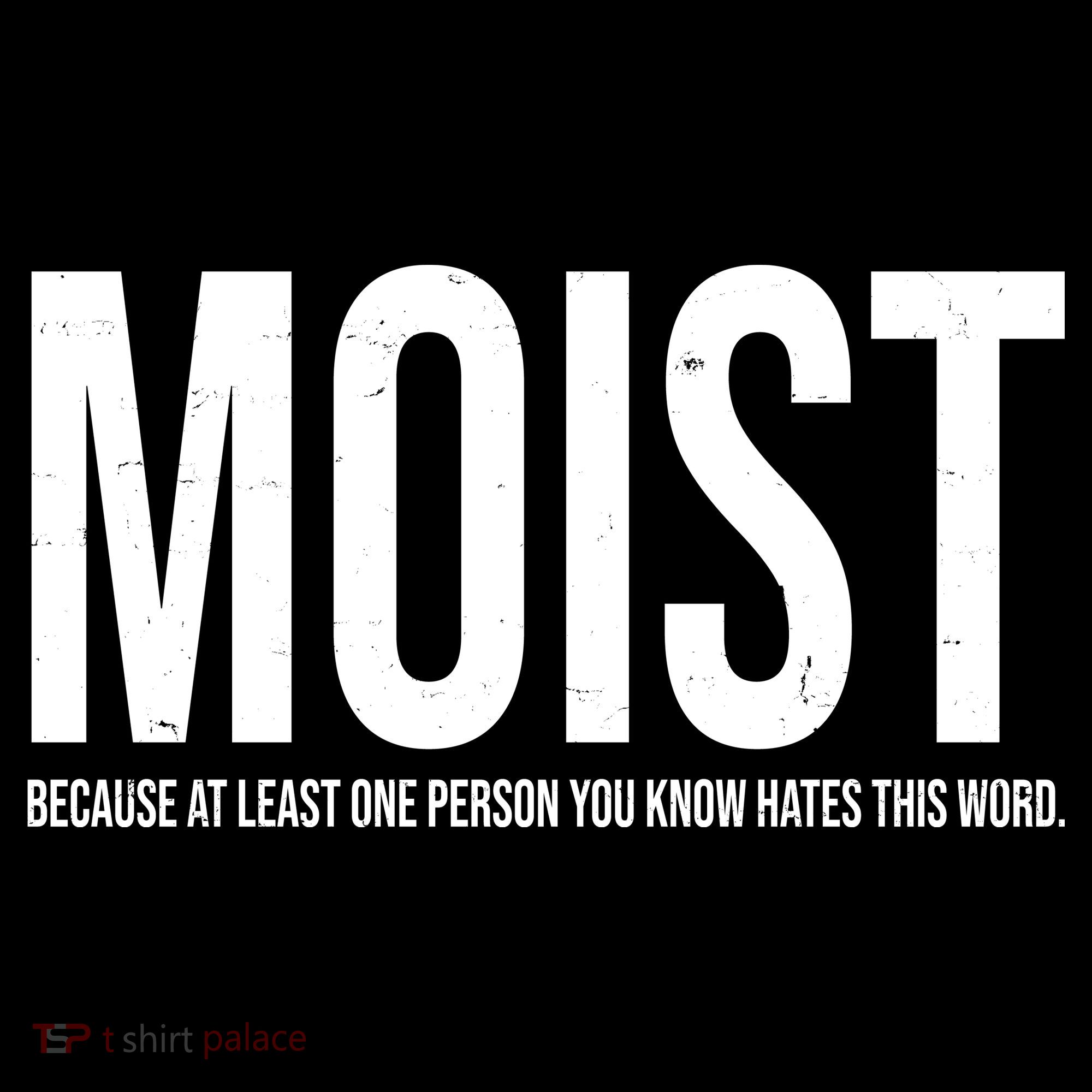 MOIST Because At Least One Person You Know Hates This Word Women's Hoodie