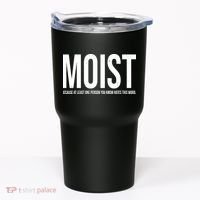 MOIST Because At Least One Person You Know Hates This Word Tumbler thumb 0