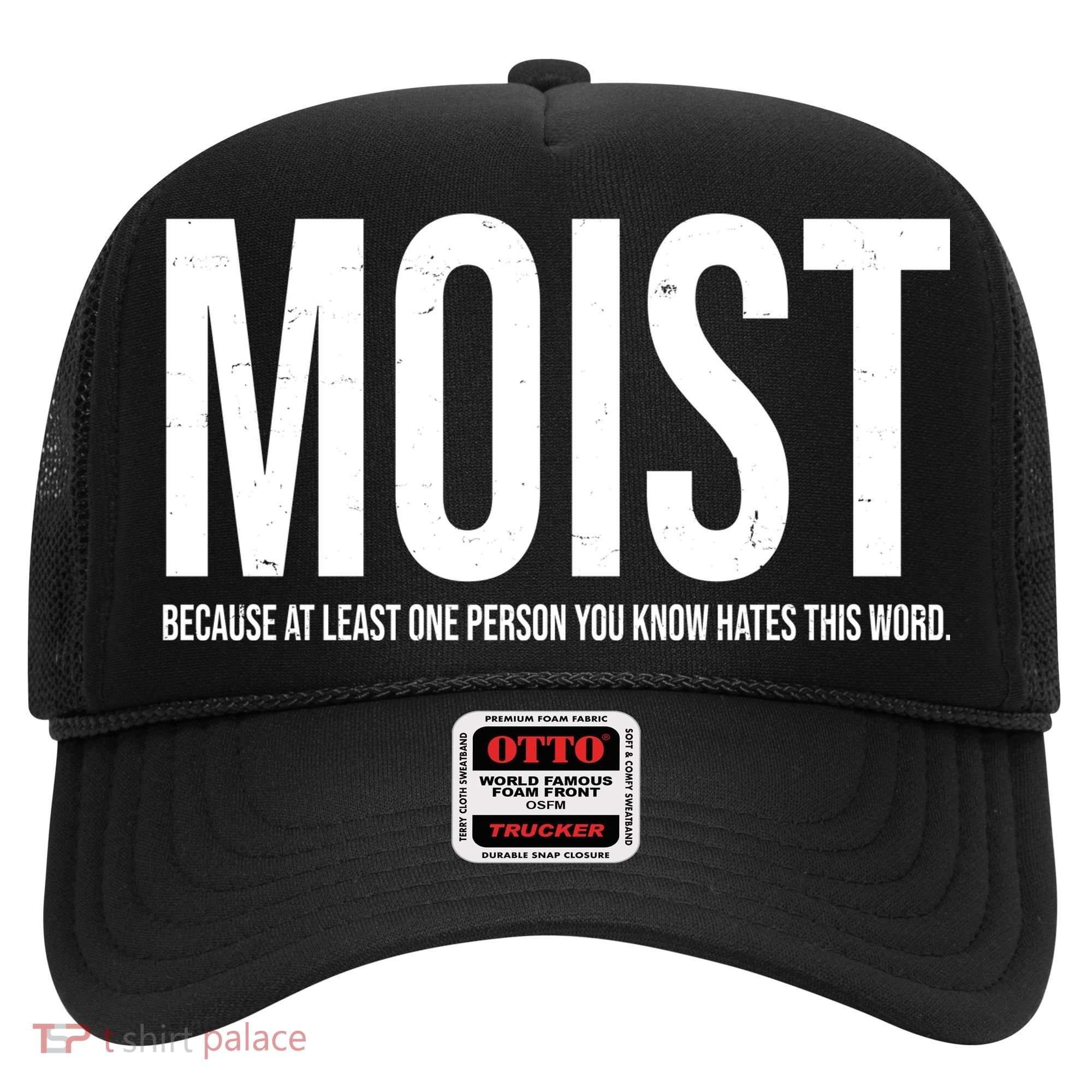 MOIST Because At Least One Person You Know Hates This Word Hat