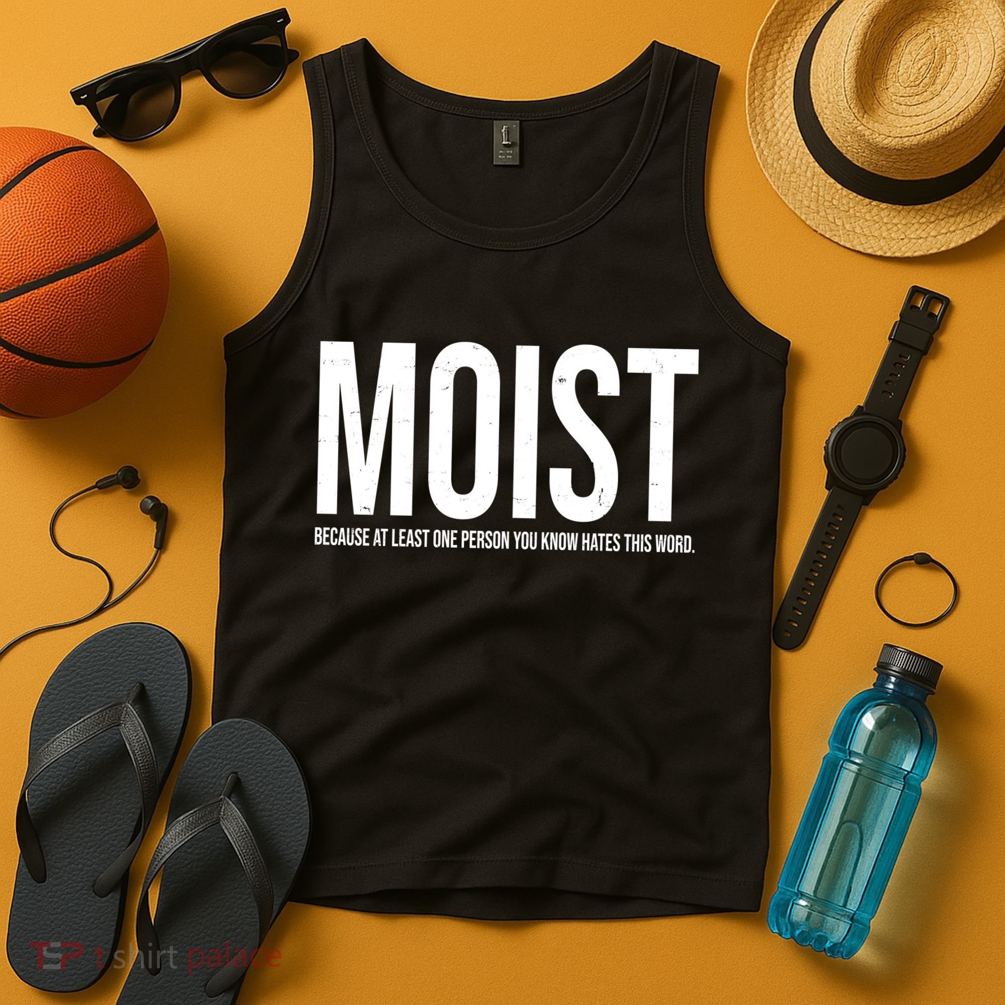 MOIST Because At Least One Person You Know Hates This Word Tank Top
