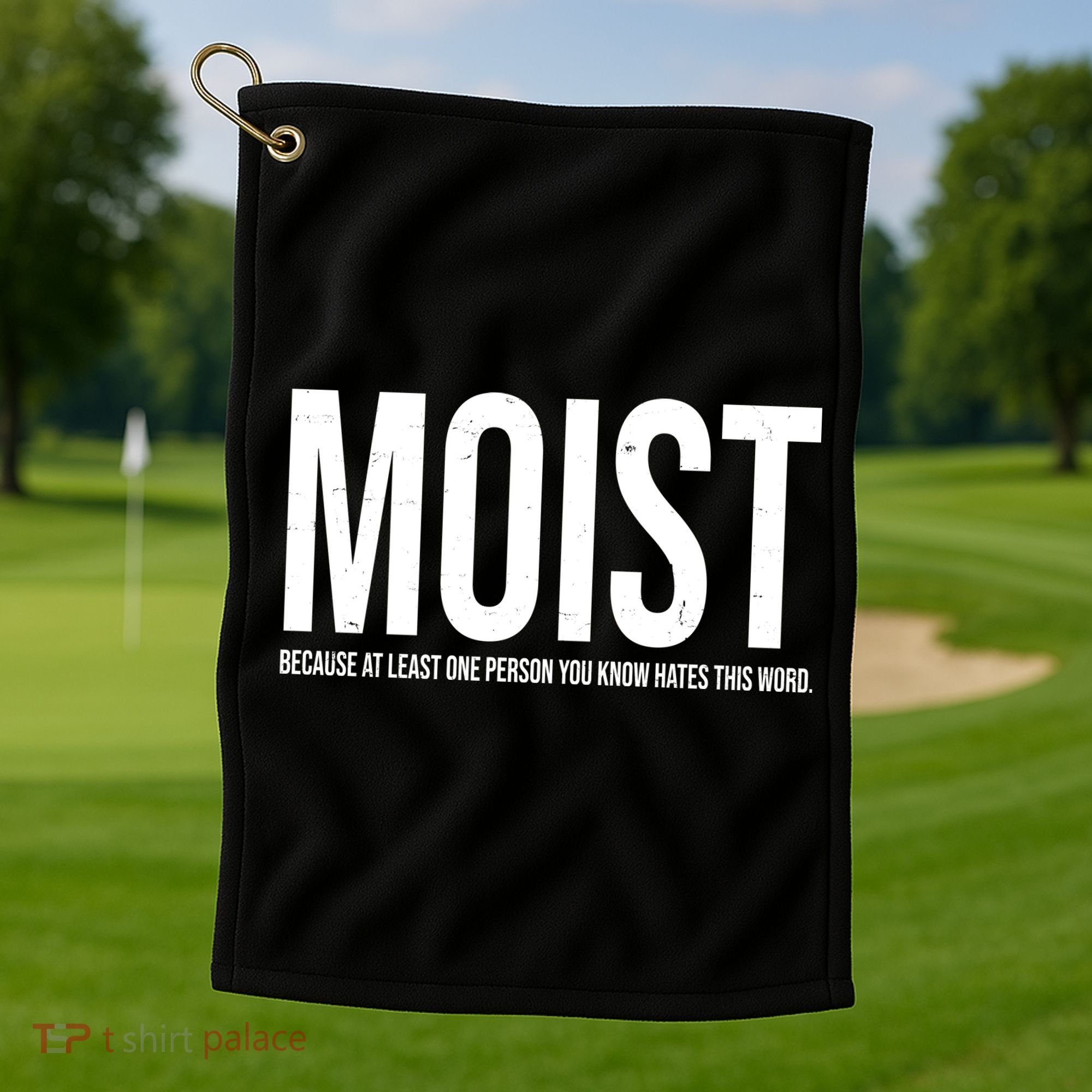 MOIST Because At Least One Person You Know Hates This Word Golf Towel