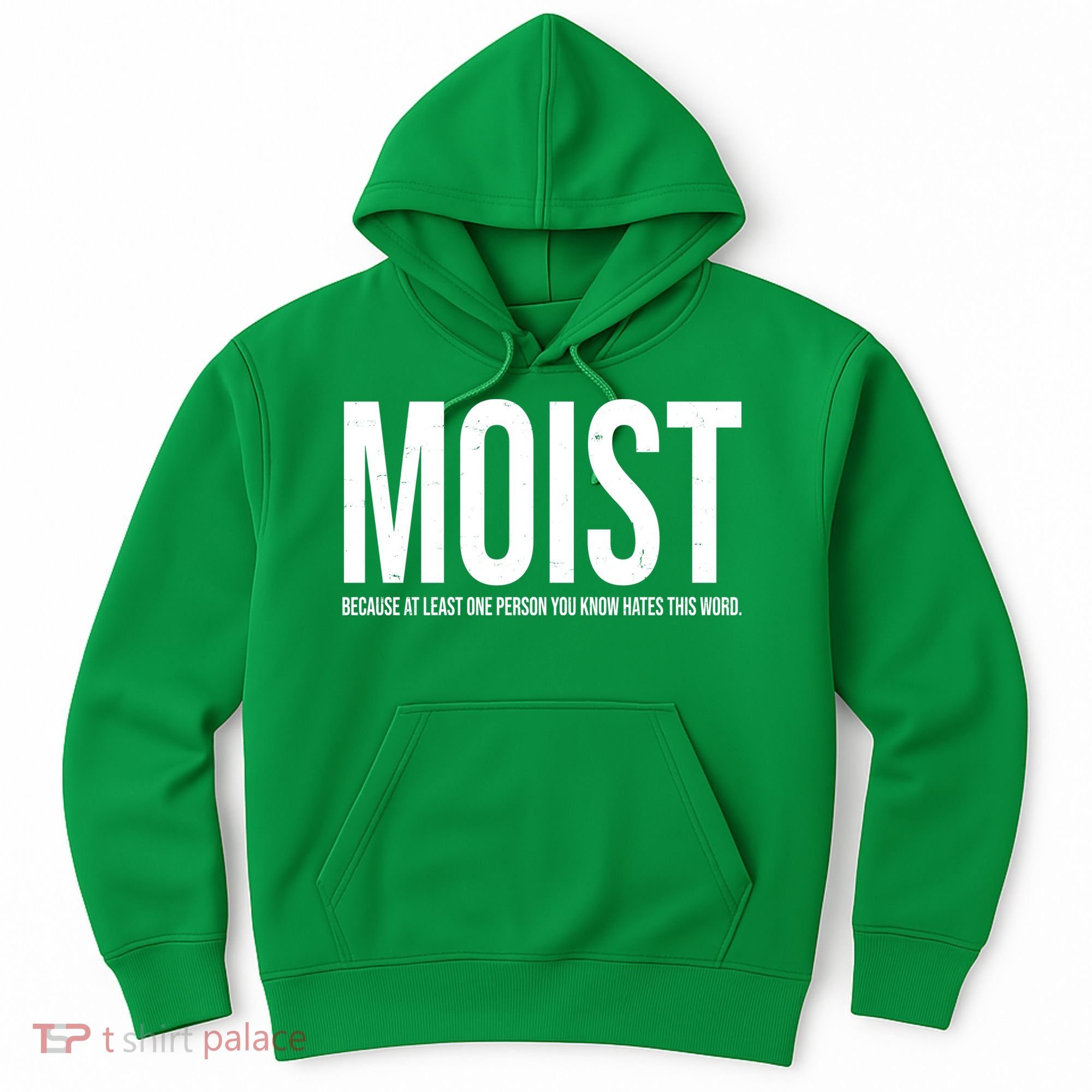 MOIST Because At Least One Person You Know Hates This Word Hoodie