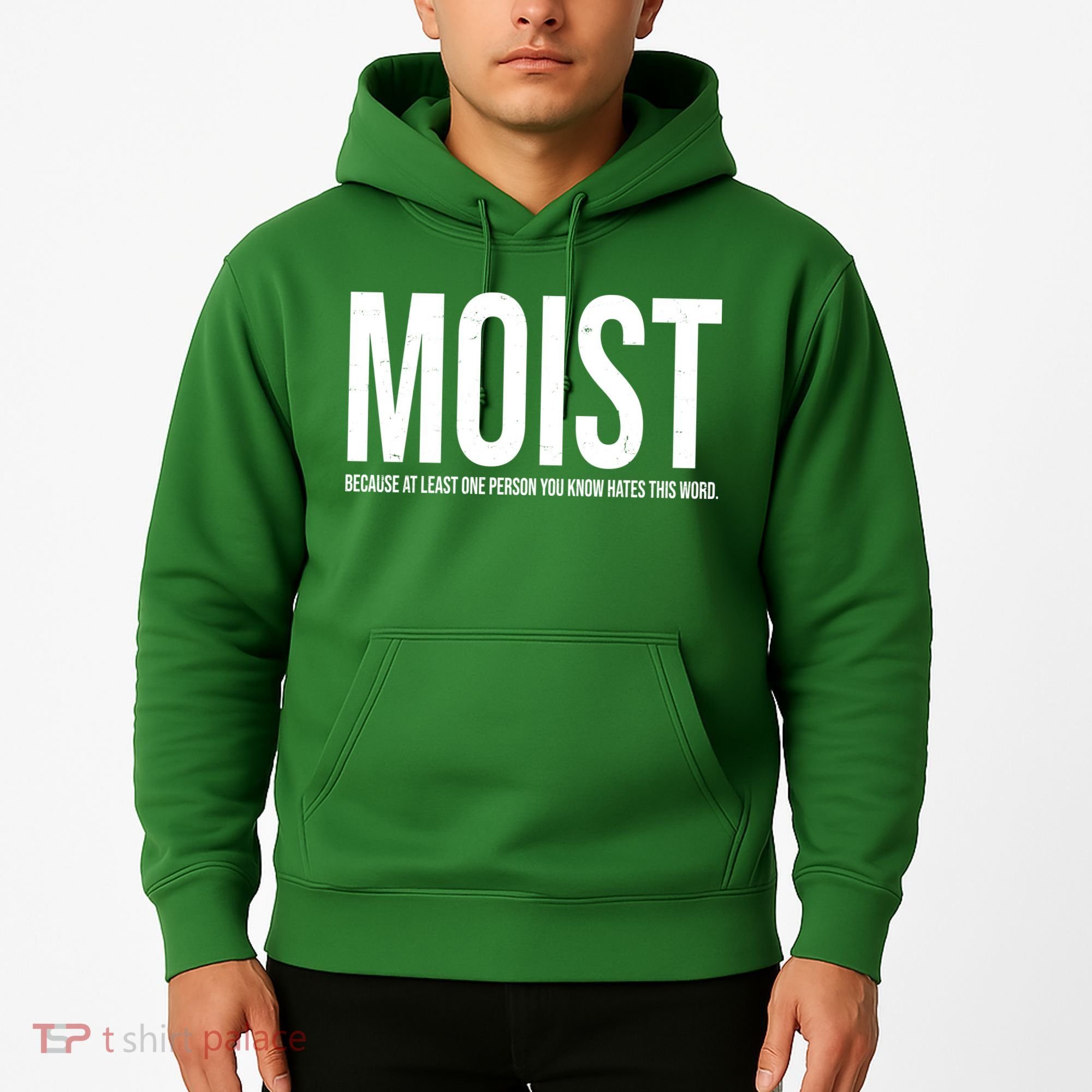 MOIST Because At Least One Person You Know Hates This Word Hoodie