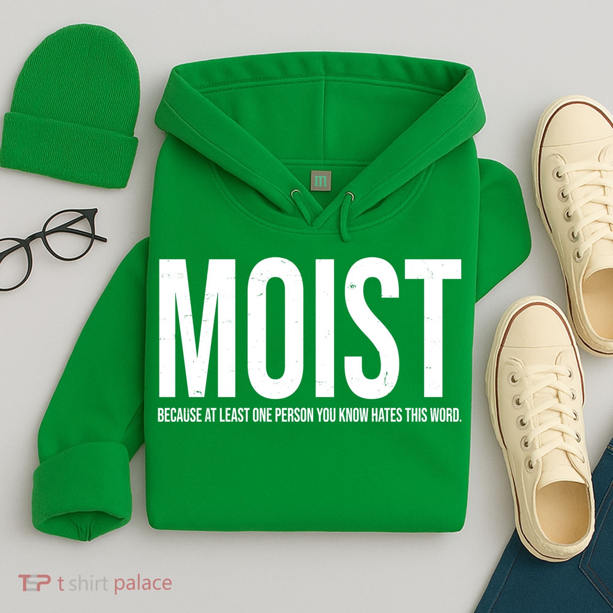 MOIST Because At Least One Person You Know Hates This Word Hoodie