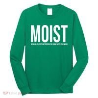 MOIST Because At Least One Person You Know Hates This Word Long Sleeve Shirt thumb 0