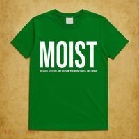 MOIST Because At Least One Person You Know Hates This Word T-Shirt thumb 5