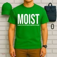 MOIST Because At Least One Person You Know Hates This Word T-Shirt thumb 6
