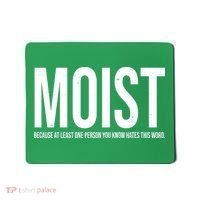 MOIST Because At Least One Person You Know Hates This Word Mousepad thumb 0