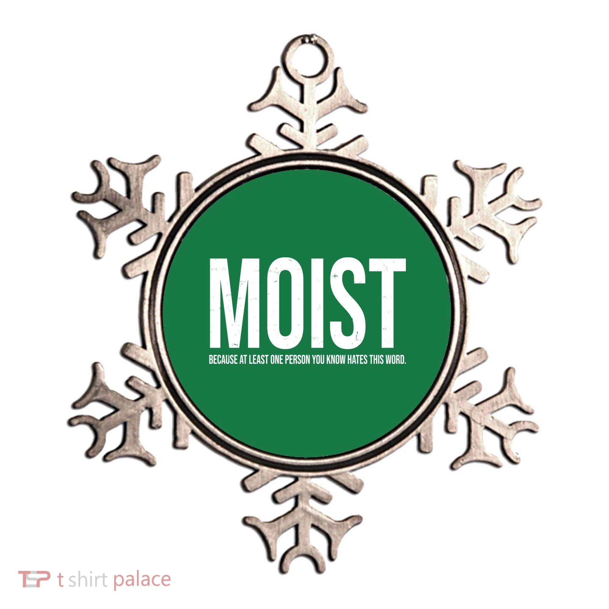 MOIST Because At Least One Person You Know Hates This Word Ornament