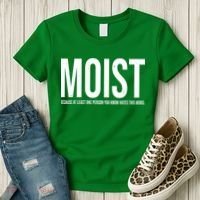 MOIST Because At Least One Person You Know Hates This Word Women's T-Shirt thumb 3