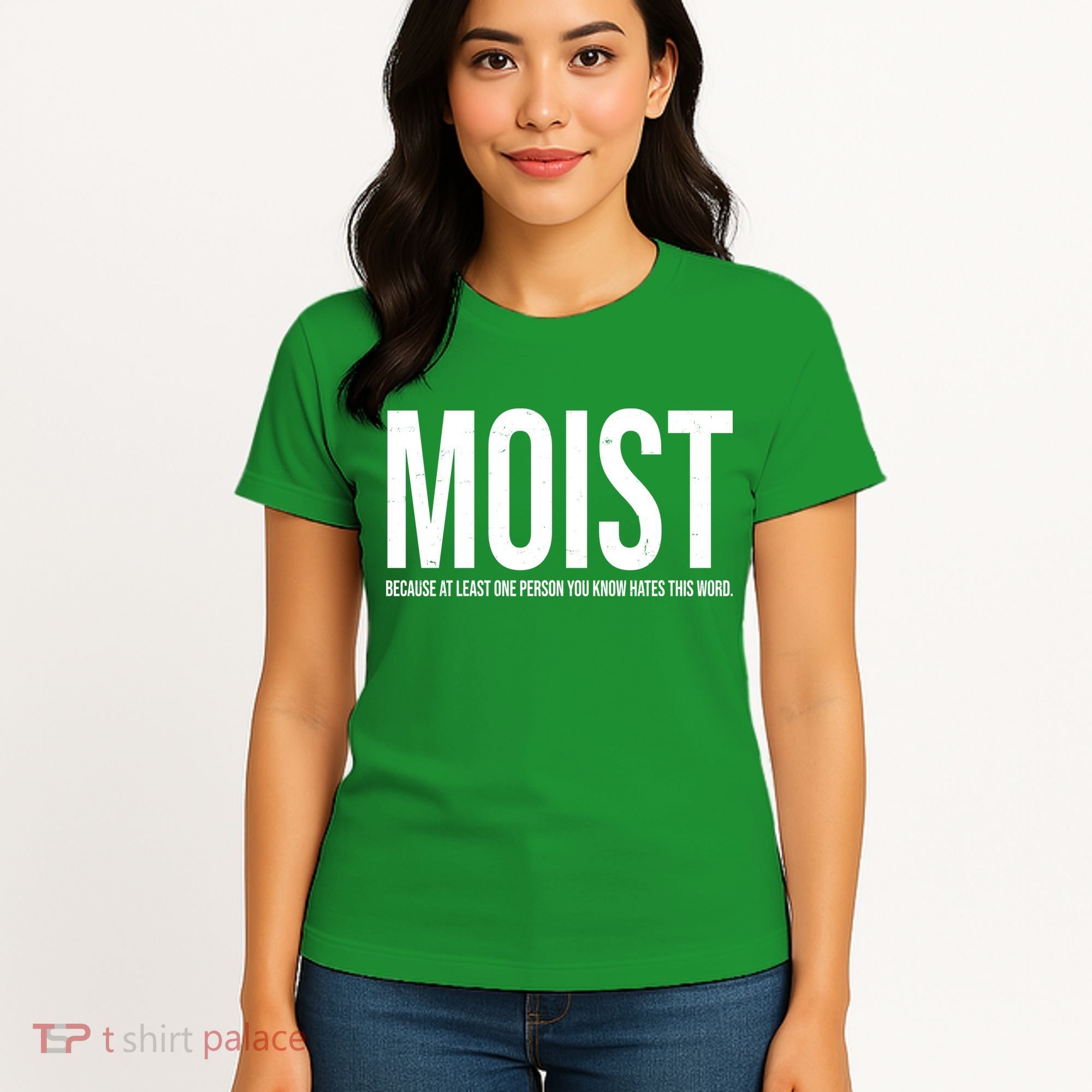 MOIST Because At Least One Person You Know Hates This Word Women's T-Shirt