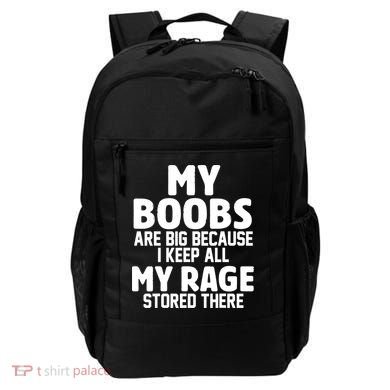 My Boobs Are Big I Keep All My Rage Stored There Funny Backpack