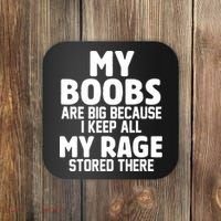 My Boobs Are Big I Keep All My Rage Stored There Funny Coaster thumb 0