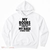 My Boobs Are Big I Keep All My Rage Stored There Funny Hoodie thumb 0
