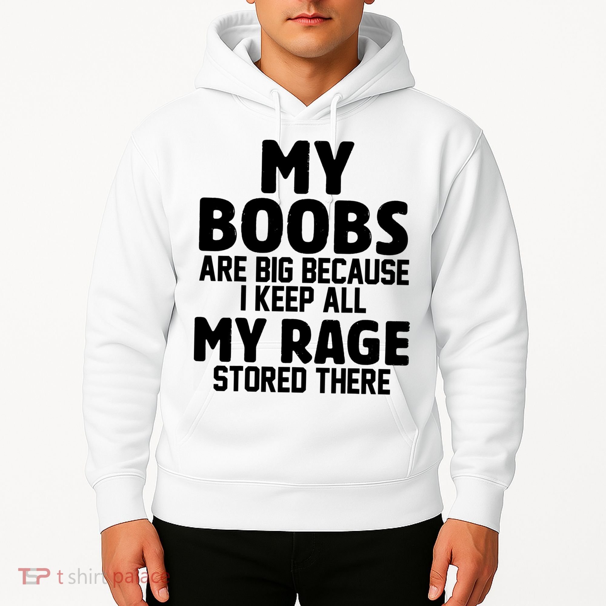 My Boobs Are Big I Keep All My Rage Stored There Funny Hoodie