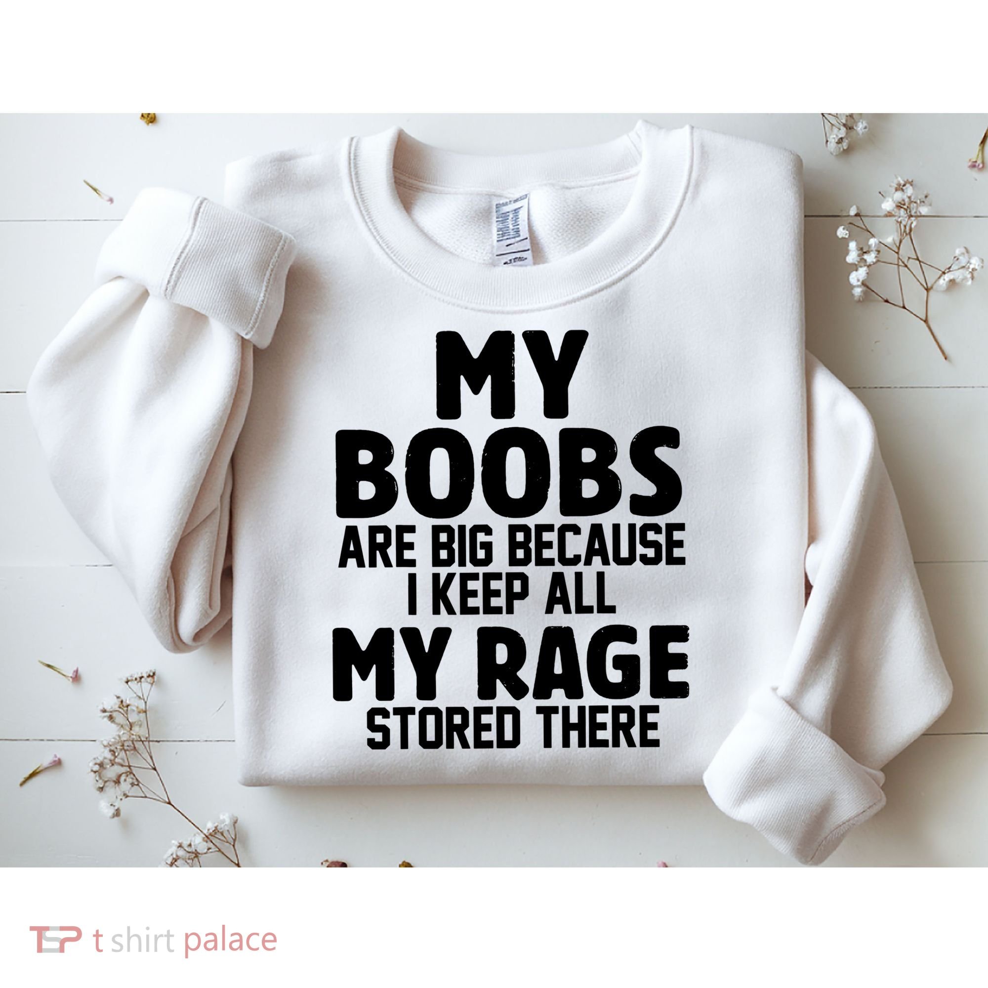 My Boobs Are Big I Keep All My Rage Stored There Funny Sweatshirt