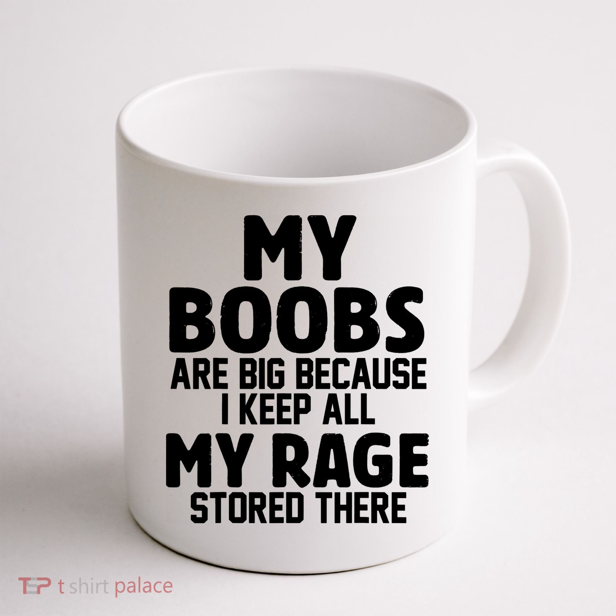 My Boobs Are Big I Keep All My Rage Stored There Funny Coffee Mug