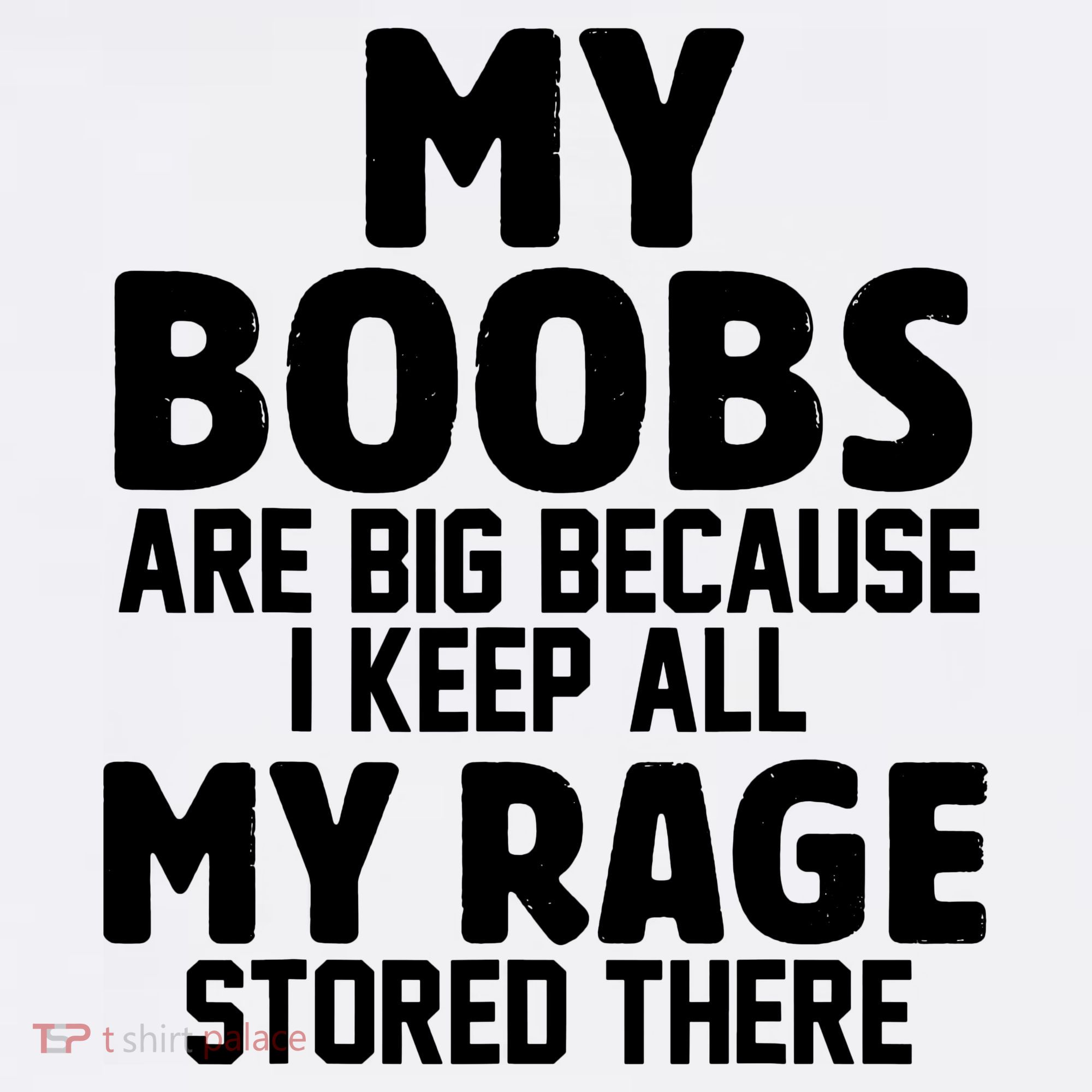 My Boobs Are Big I Keep All My Rage Stored There Funny Polo