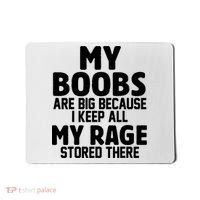 My Boobs Are Big I Keep All My Rage Stored There Funny Mousepad thumb 0