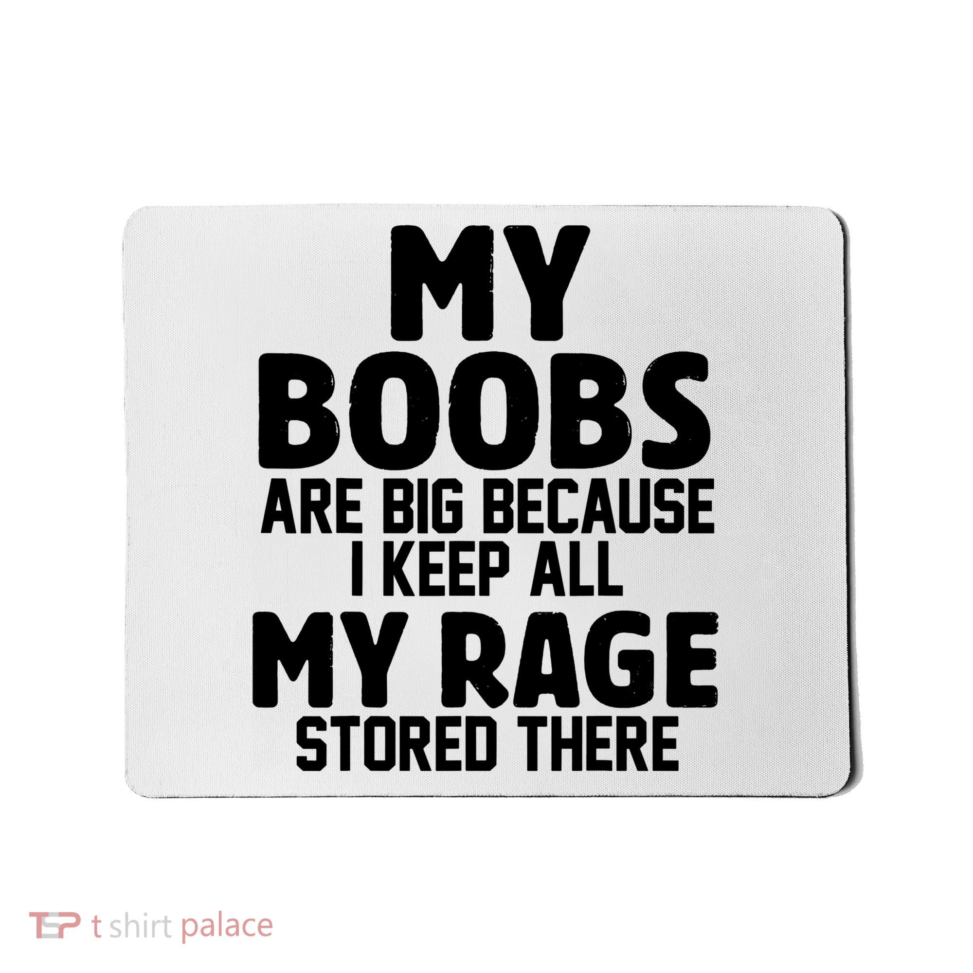 My Boobs Are Big I Keep All My Rage Stored There Funny Mousepad