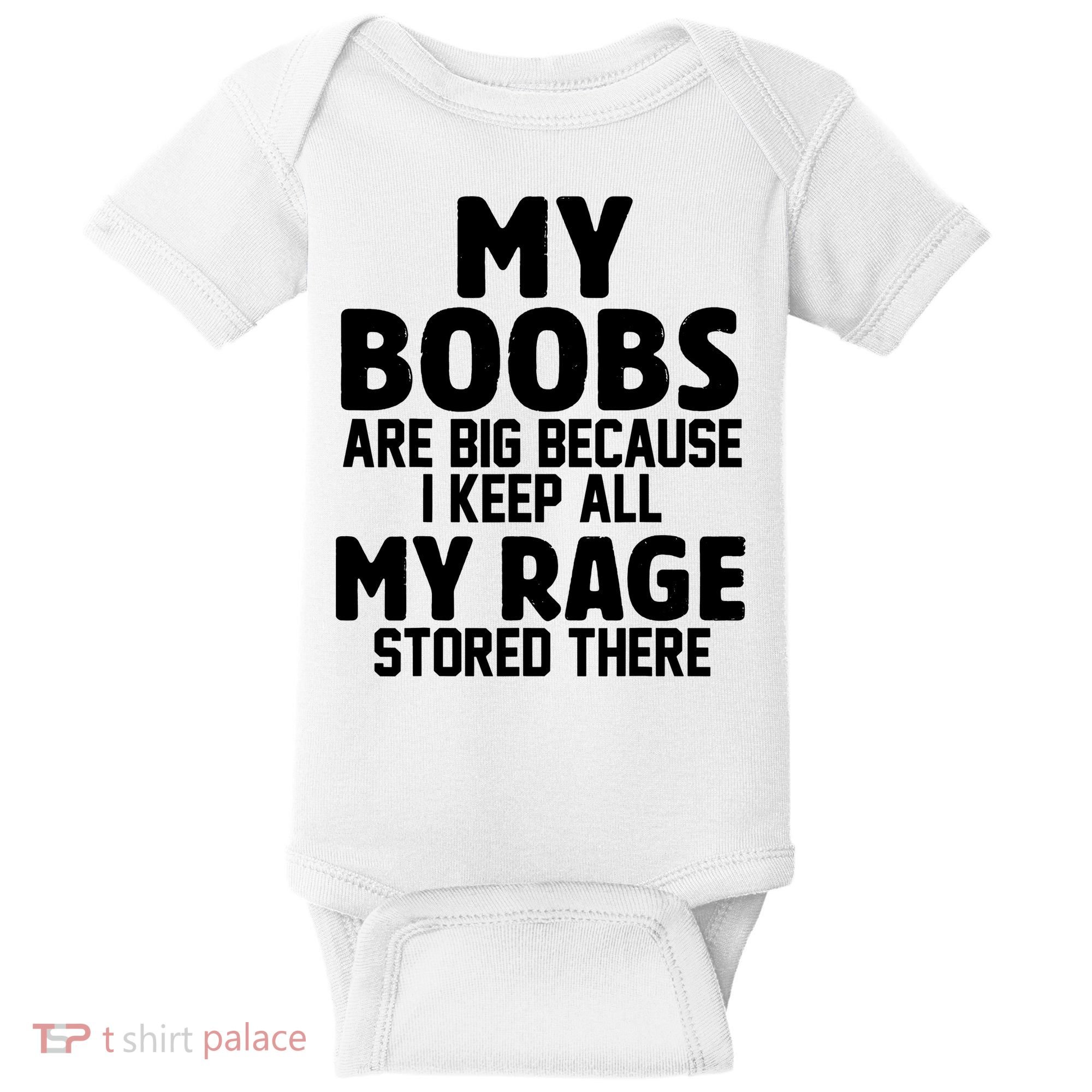 My Boobs Are Big I Keep All My Rage Stored There Funny Baby Bodysuit