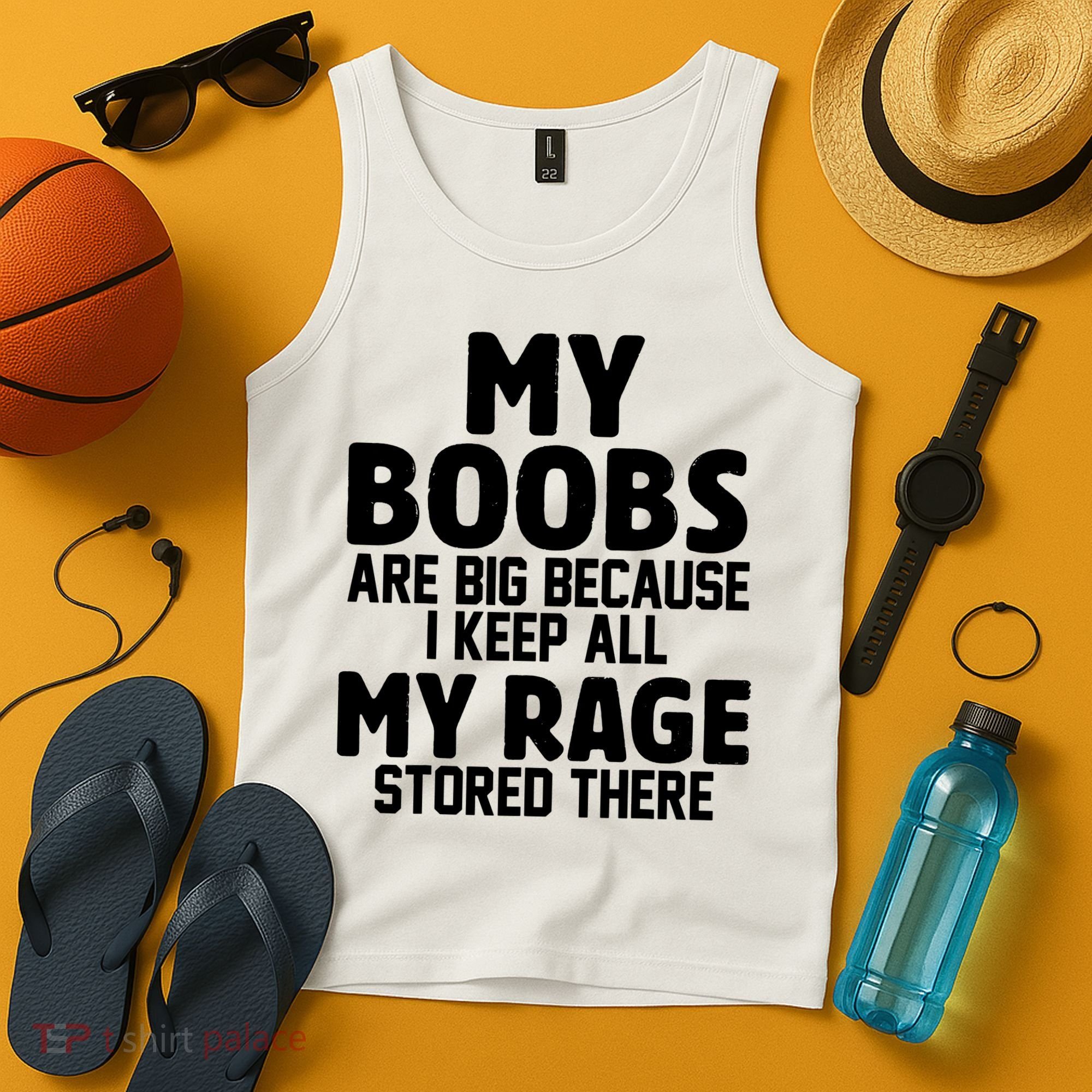 My Boobs Are Big I Keep All My Rage Stored There Funny Tank Top