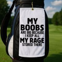 My Boobs Are Big I Keep All My Rage Stored There Funny Golf Towel thumb 2