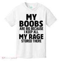 My Boobs Are Big I Keep All My Rage Stored There Funny Kids T-Shirt thumb 0