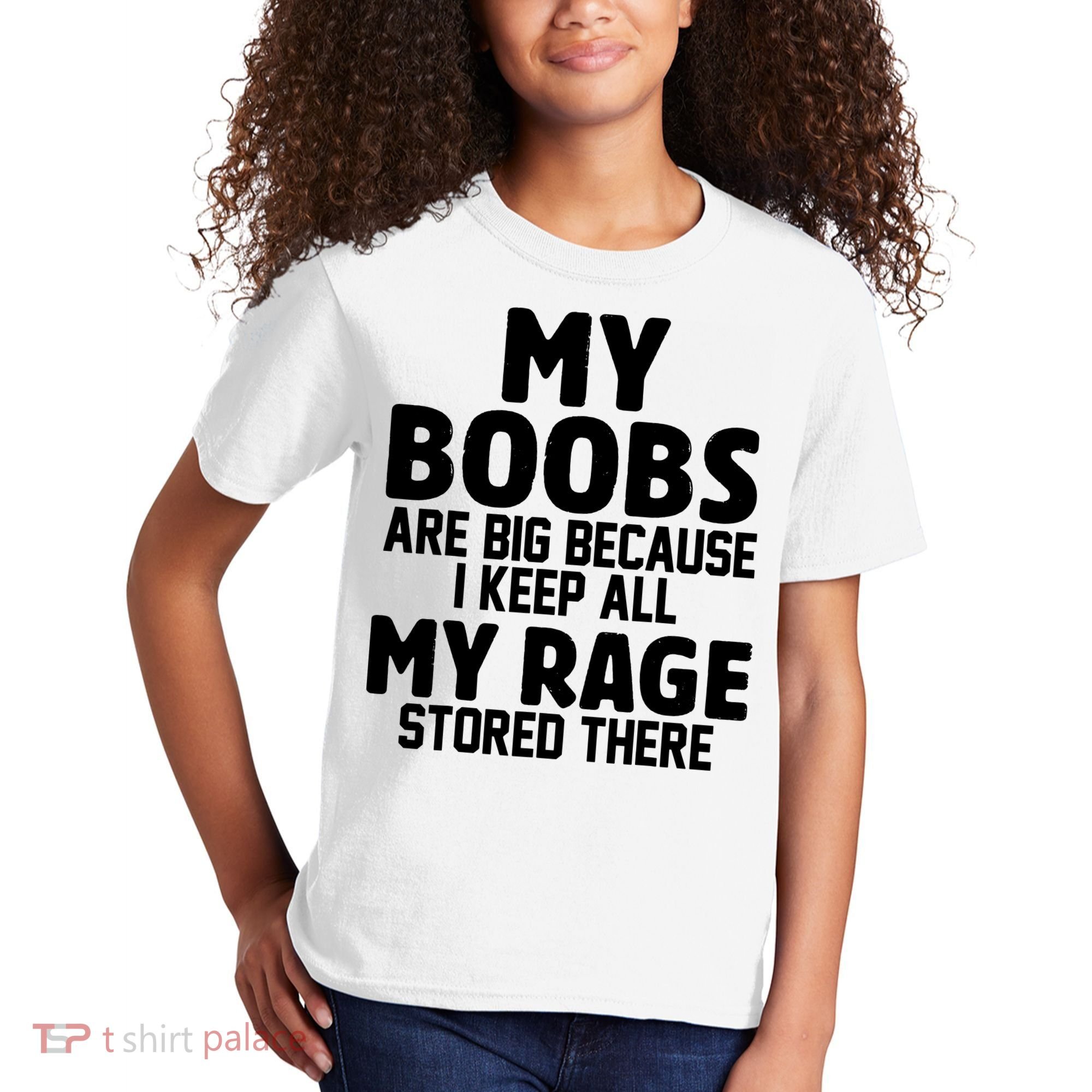 My Boobs Are Big I Keep All My Rage Stored There Funny Kids T-Shirt