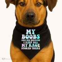 My Boobs Are Big Because I Keep All My Rage Stored There USA-Made Doggie Bandana thumb 1