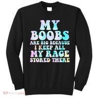 My Boobs Are Big Because I Keep All My Rage Stored There Sweatshirt thumb 0