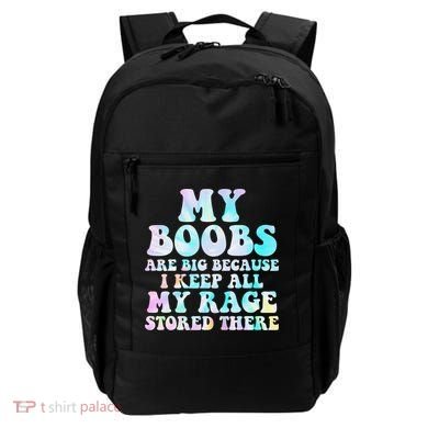 My Boobs Are Big Because I Keep All My Rage Stored There Backpack