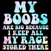 My Boobs Are Big Because I Keep All My Rage Stored There Women's Hoodie thumb 2