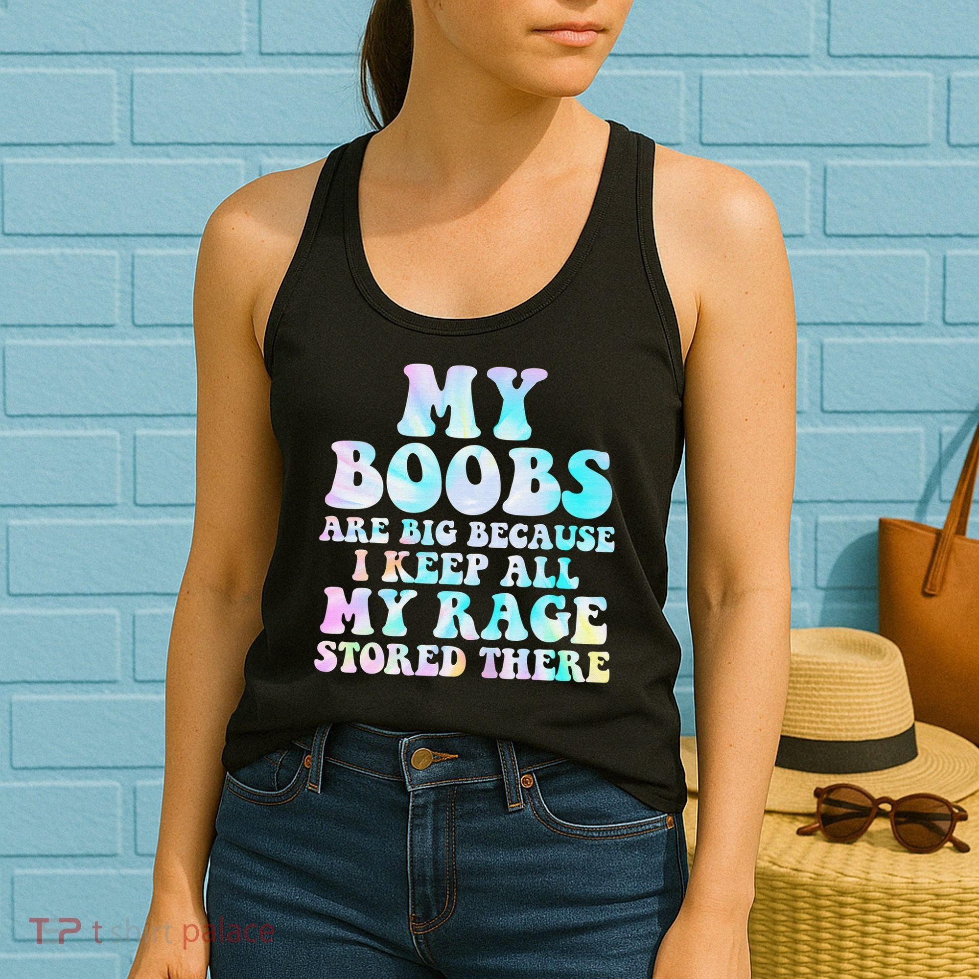 My Boobs Are Big Because I Keep All My Rage Stored There Women's Tank Top