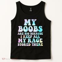 My Boobs Are Big Because I Keep All My Rage Stored There Tank Top thumb 2